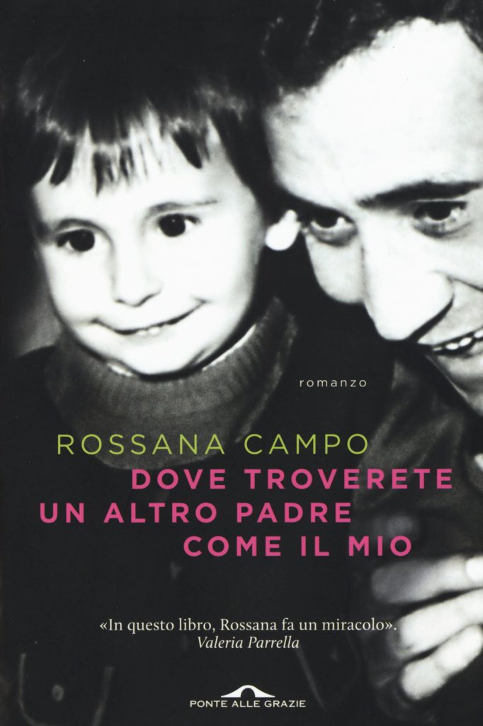 Dove troverete un altro padre come il mio, Ponte alle Grazie, Rossana Campo