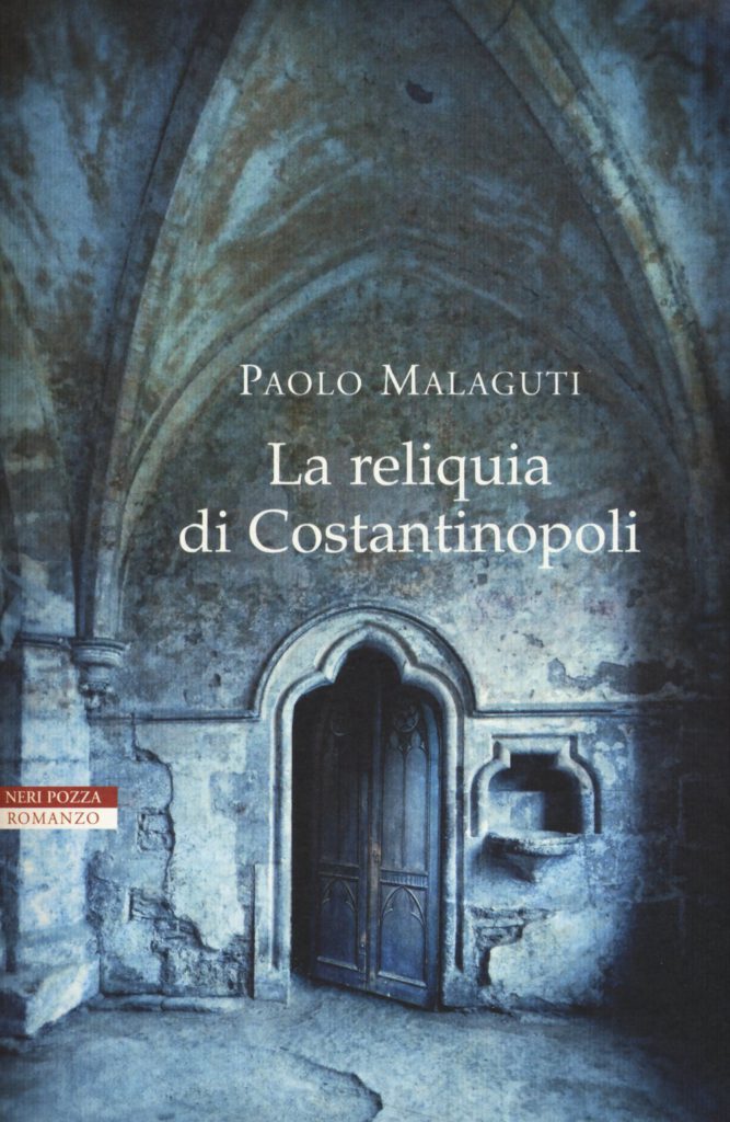 La reliquia di Costantinopoli, Neri Pozza, Paolo Malaguti