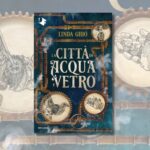“La città di acqua e vetro”: Venezia e steampunk per un fantasy classico